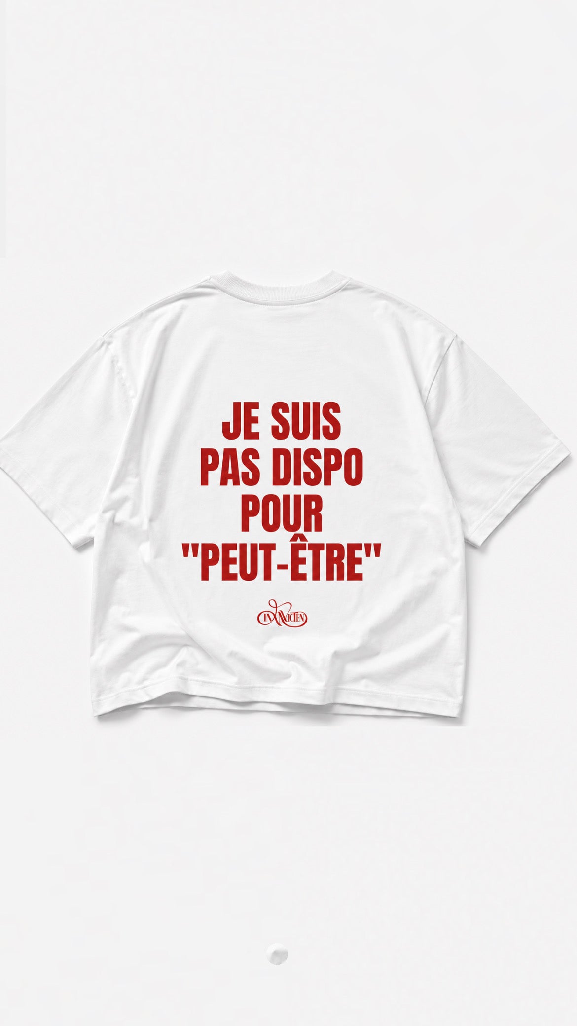JE SUIS PAS DISPO POUR
"PEUT-ÊTRE"