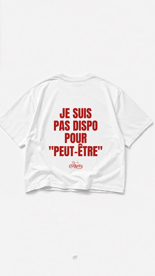 JE SUIS PAS DISPO POUR
"PEUT-ÊTRE"